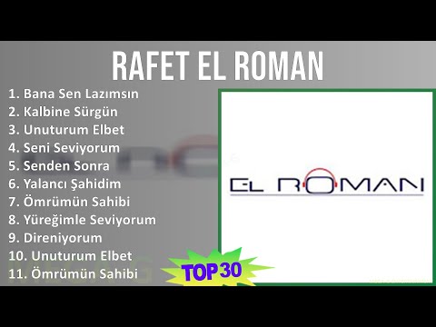 Rafet El Roman 2024 MIX Best Songs - Bana Sen Lazımsın, Kalbine Sürgün, Unuturum Elbet, Seni Sev...