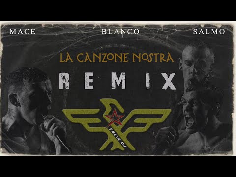 MACE ft. SALMO & BLANCO - La Canzone Nostra  (REMIX by Felix) **DOWNLOAD**