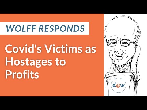 Wolff Responds: Covid's Victims as Hostages to Profits