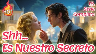 Shh... Es Nuestro Secreto【ES. - Serie Completa】#drama