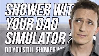 Shower With Your Dad Simulator/What's under your blanket - Gameplay