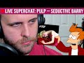 🔴LIVE REACTION: Pulp — Seductive Barry