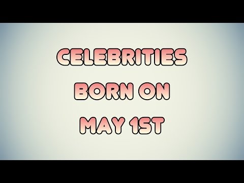 Watch lagu Images Videos Celebrity Born On May 1, Watch Images Celebrity Born On May 1 free Watchn, video klip Celebrity Born On May 1
