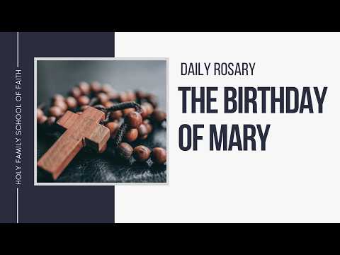 [Daily Rosary Meditations] The Birthday of Mary