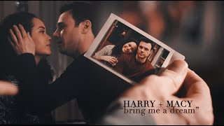 Harry & Macy | Bring me a dream