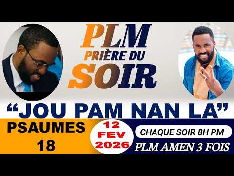 PRIÈRE DU SOIR | PSAUMES 18 | JOU PAM NAN LA | PLM AMEN 3 FOIS | JEUDI 12 FÉVRIER 2026
