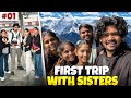 First Trip Of My Sisters The Roamer Amit Vlog