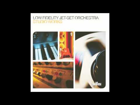 LOW FIDELITY JET-SET ORCHESTRA - 