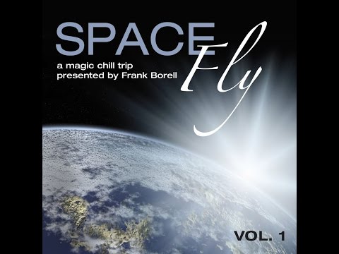 Various Artists - Space Fly, Vol. 1 - A Magic Chill Trip (Presented by Frank Borell) (Presented ...