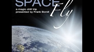 Various Artists - Space Fly, Vol. 1 - A Magic Chill Trip (Presented by Frank Borell) (Presented ...