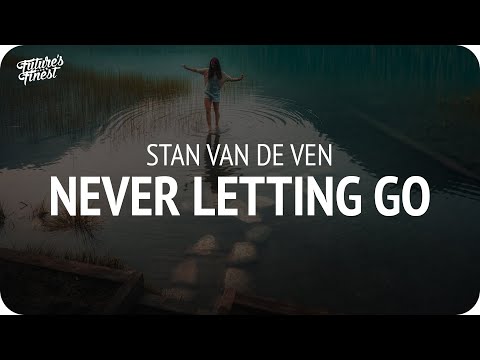 Stan van de Ven - Never Letting Go