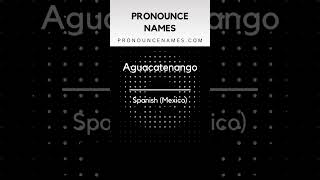How to pronounce Aguacatenango