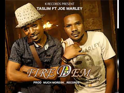 Taslim ft Joe Marley   FIRE DEM'