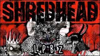 SHREDHEAD - LPBZ