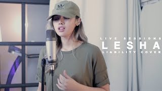 Lesha - Liability (Lorde Cover) | Live Sessions