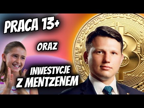 PRACA DLA OSÓB 13+ oraz INWESTYCJE Z MENTZENEM czyli JAK ZOSTAĆ SŁUPEM oraz JAK STRACIĆ PIENIĄDZE