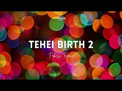 POKESSI - Tehei Birth 2