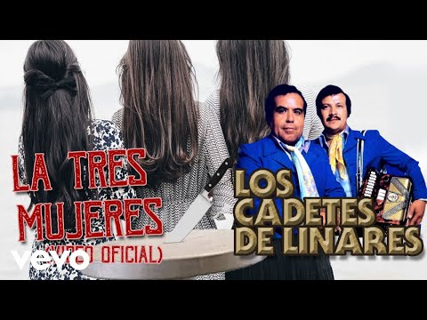 Los Cadetes De Linares - Las Tres Mujeres (Video Oficial)