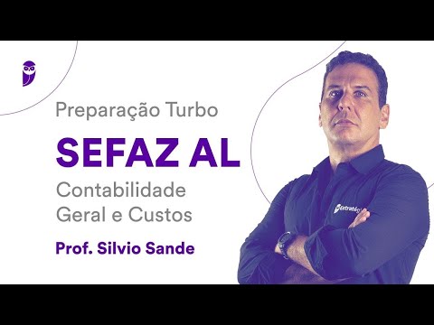 Preparação Turbo SEFAZ AL: Contabilidade Geral e Custos  – Prof. Silvio Sande