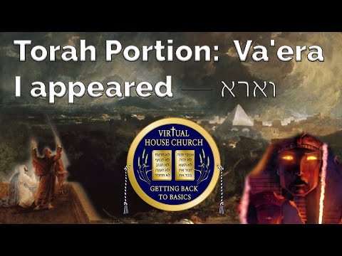 2021 Virtual House Church - Bible Study - Week 14: Va' Era