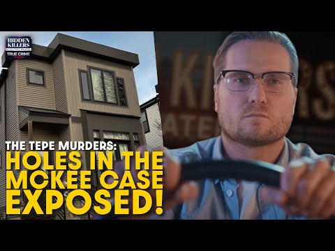 Tepe Murders: Defense Attorney Exposes the Holes in the McKee Case
