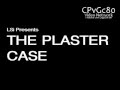 The Plaster Case