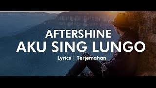 Download lagu AFTERSHINE AKU SING LUNGO Lyrics Terjemahan... mp3