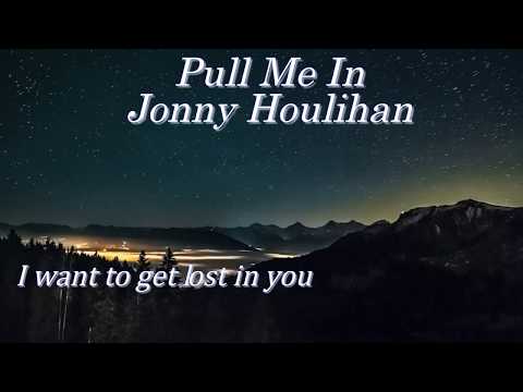 Pull Me In - Jonny Houlihan