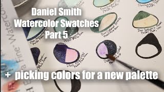 Swatching Daniel Smith Watercolors Part 5 - Picking out colors for a NEW Palette!!