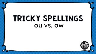 Tricky Spellings: ou vs. ow
