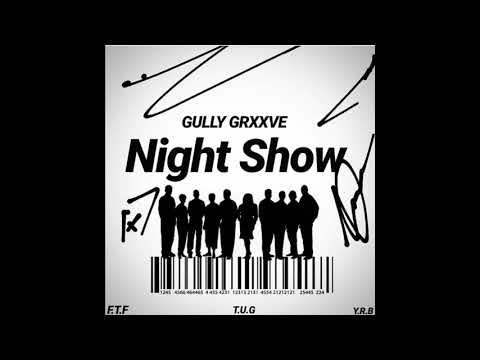 Night Show x Gully Grxxve