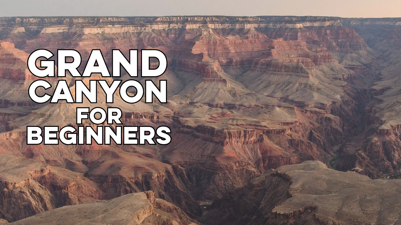 A BEGINNER'S Guide to Grand Canyon National Park and the South Rim
