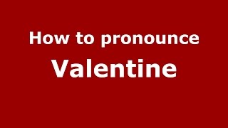 How to pronounce Valentine