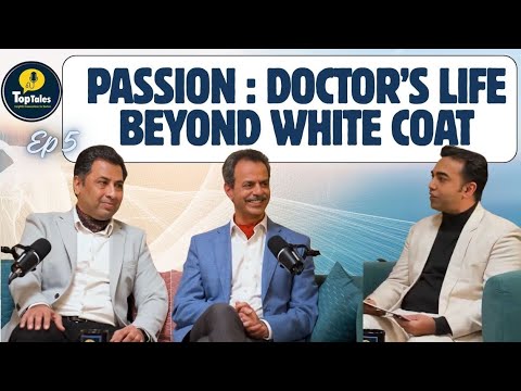 Ep 5: Passion :- Doctor’s Life Beyond White Coat