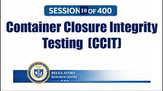 Container Closure Integrity Testing (CCIT): Principles, Methods, Validation & FDA Regulatory