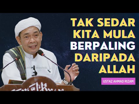 USTAZ AHMAD RIZAM - TAK SEDAR KITA MULA BERPALING DARIPADA ALLAH