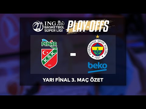 Pınar Karşıyaka-Fenerbahçe Beko Play-Off yarı final 3.maç
