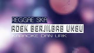 Download lagu ADEK BERJILBAB UNGU - REGGAE KAROKE DAN LIRIK mp3