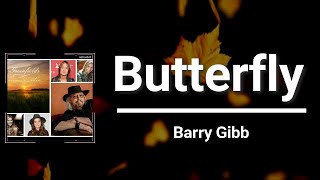 Butterfly (Lyrics) - Barry Gibb ft Gillian Welch, David Rawlings