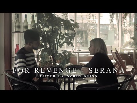 For Revenge - Serana (Cover by Azrin Erisa)