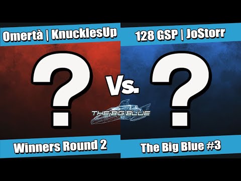 The Big Blue #3 Winners Round 2 - Omertà | KnucklesUp (Random) vs 128 GSP | JoStorr (Random)