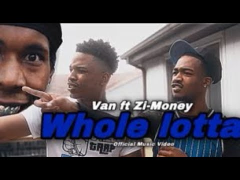 Van x Zi-Money - “Whole Lotta” (Official Video) Shot By AndyQ