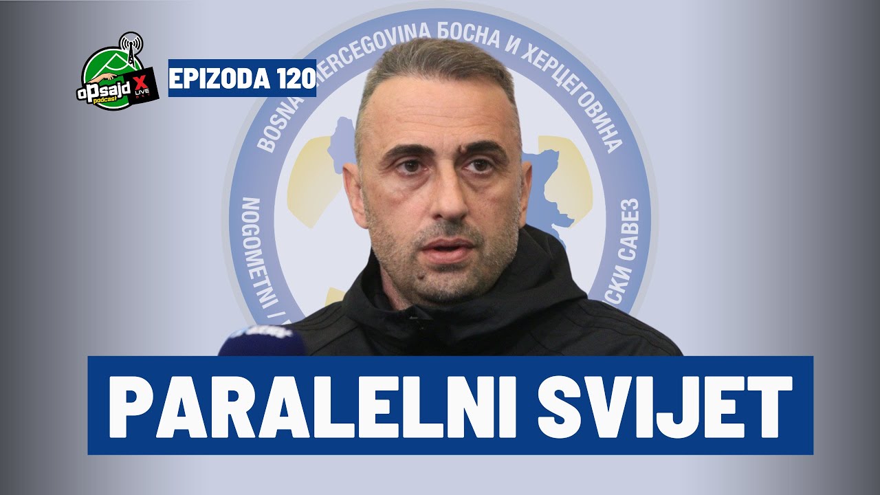 Podcast Opsajd - 120 - Paralelni svijet - BiH pobijedila Luksemburg, izgubila od Gruzije