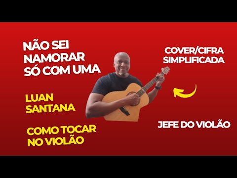 Não Sei Namorar Só Com Uma - Luan Santana