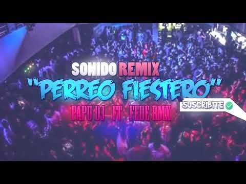 Perreo Fiestero - Papu Dj Ft Fede Rmx 🎶
