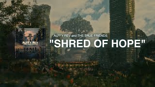 Download lagu Shred of Hope by Alffy Rev and The True Friends mp3 Download lagu Shred of Hope by Alffy Rev and The True Friends mp3