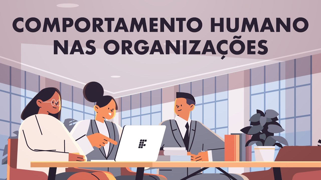 Comportamento Humano nas Organizações - Aula 1
