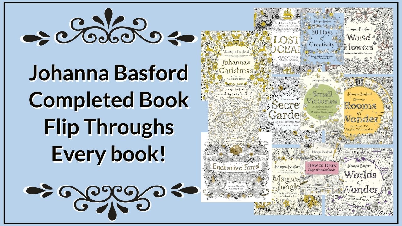 Completed Book Flip Through of the first 12  Johanna Basford's Colouring Books