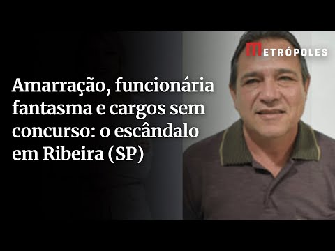 Amarração, funcionária fantasma e cargos sem concurso: o escândalo em Ribeira (SP)