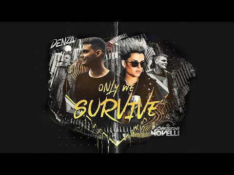 Denza ft. Christina Novelli - Only We Survive (Official Video)